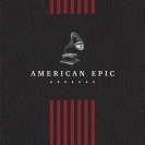 Soundtrack - American Epic Collection Box 